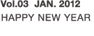 vol.03 JAN 2012 HAPPY NEW YEAR